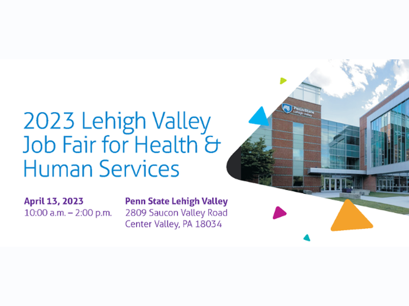 A graphic showing the Penn State Lehigh Valley campus with the text "2023 Lehigh Valley Job Fair for Health & Human Services, April 13, 2023, 10:00 a.m. - 2:00 p.m., Penn State Lehigh Valley, 2809 Saucon Valley Road, Centre Valley, PA 18034."